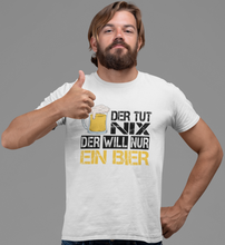 Lade das Bild in den Galerie-Viewer, DER WILL NUR BIER - SHIRT HERREN