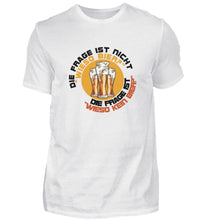 Lade das Bild in den Galerie-Viewer, WIESO KEIN BIER? - SHIRT HERREN