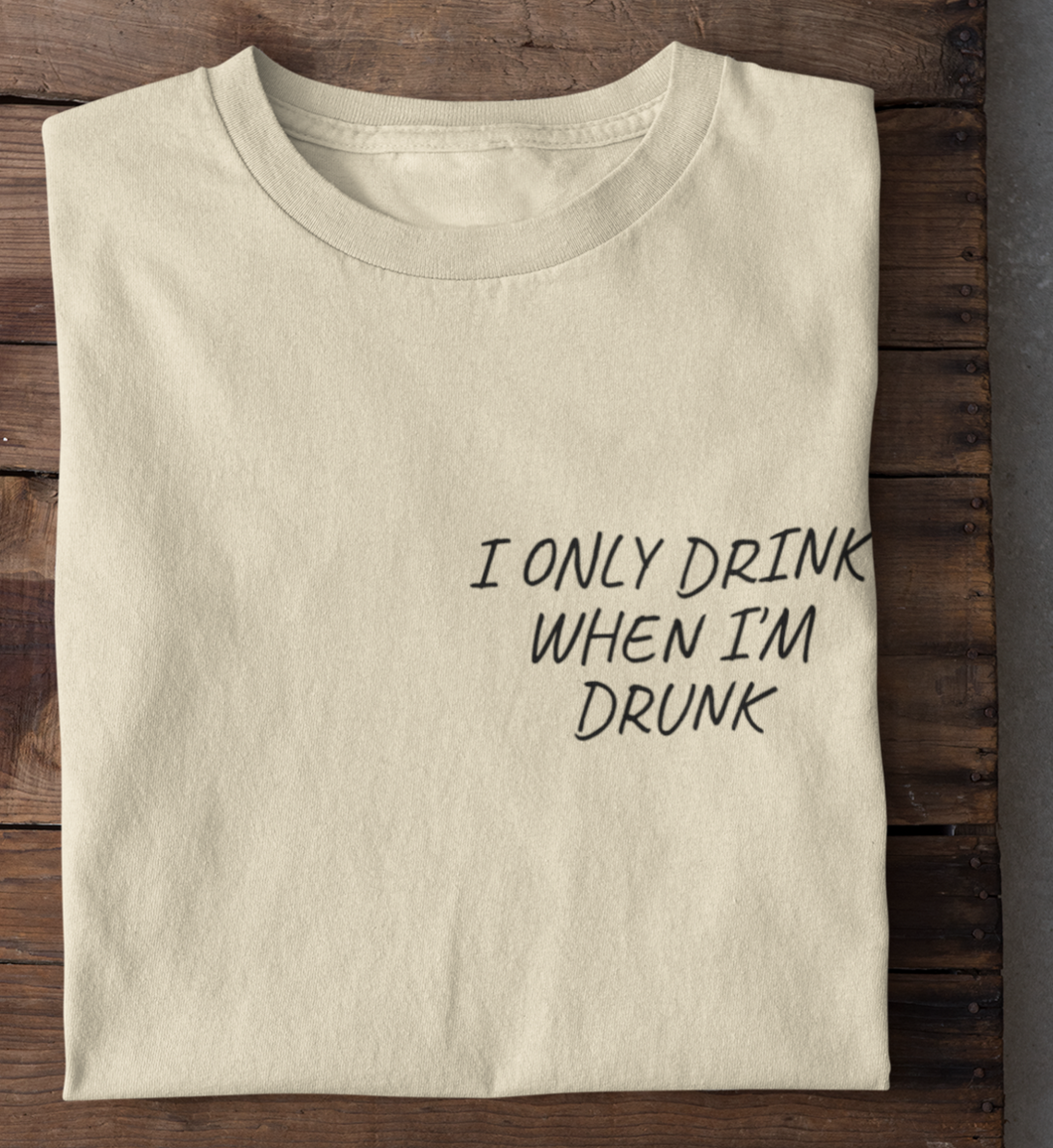 WHEN I'M DRUNK - RELAXED SHIRT