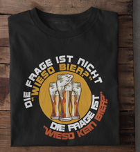 Lade das Bild in den Galerie-Viewer, WIESO KEIN BIER? - SHIRT HERREN
