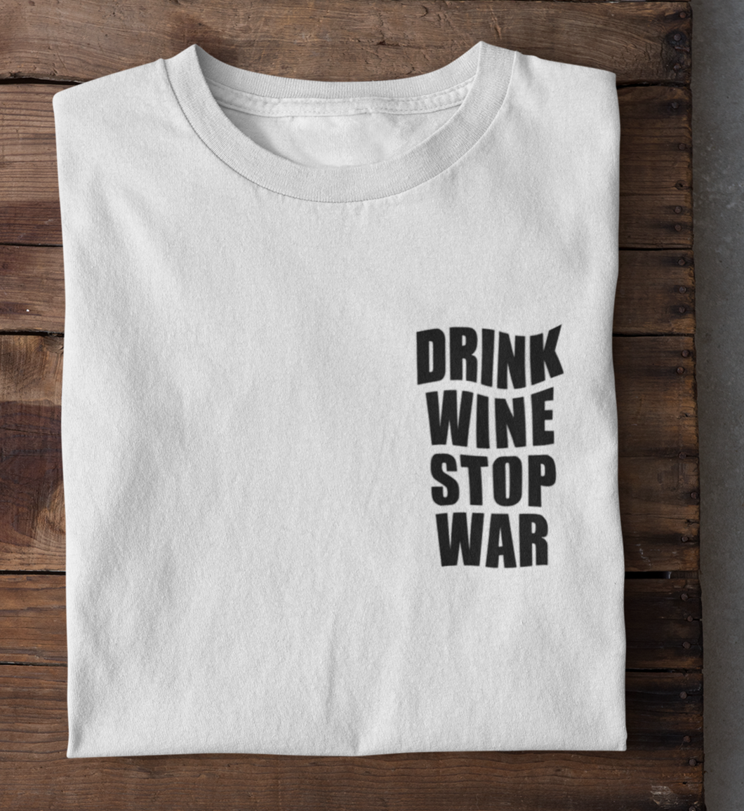 DRINK WINE STOP WAR - RELAXED SHIRT