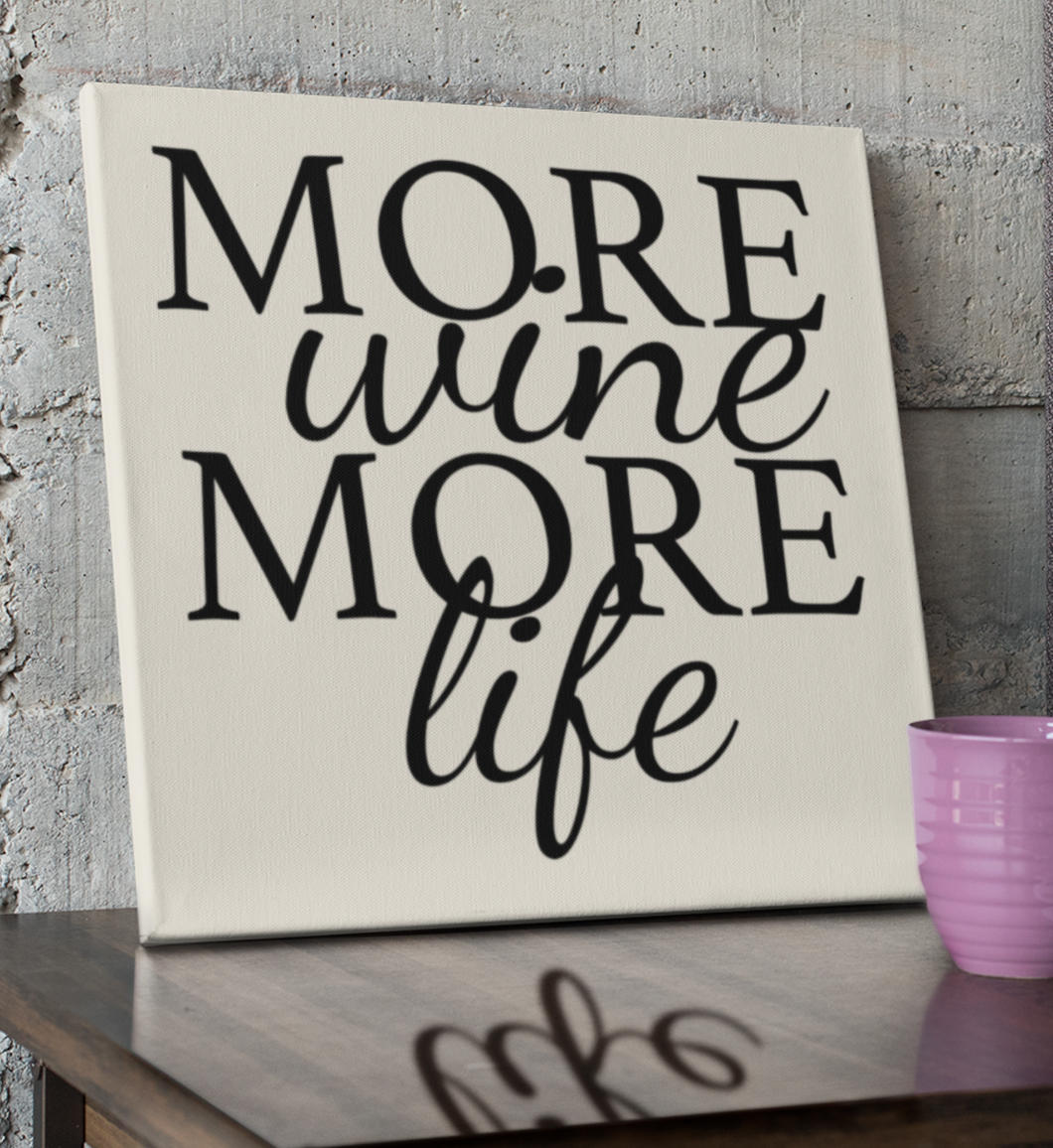 MORE WINE MORE LIFE  - Leinwand mit Keilrahmen 45cm x 45cm