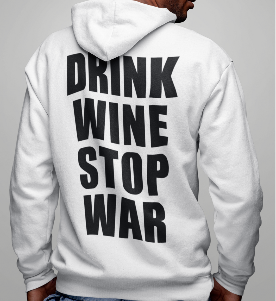 DRINK WINE STOP WAR - HOODIE