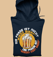 Lade das Bild in den Galerie-Viewer, WIESO KEIN BIER? - HOODIE
