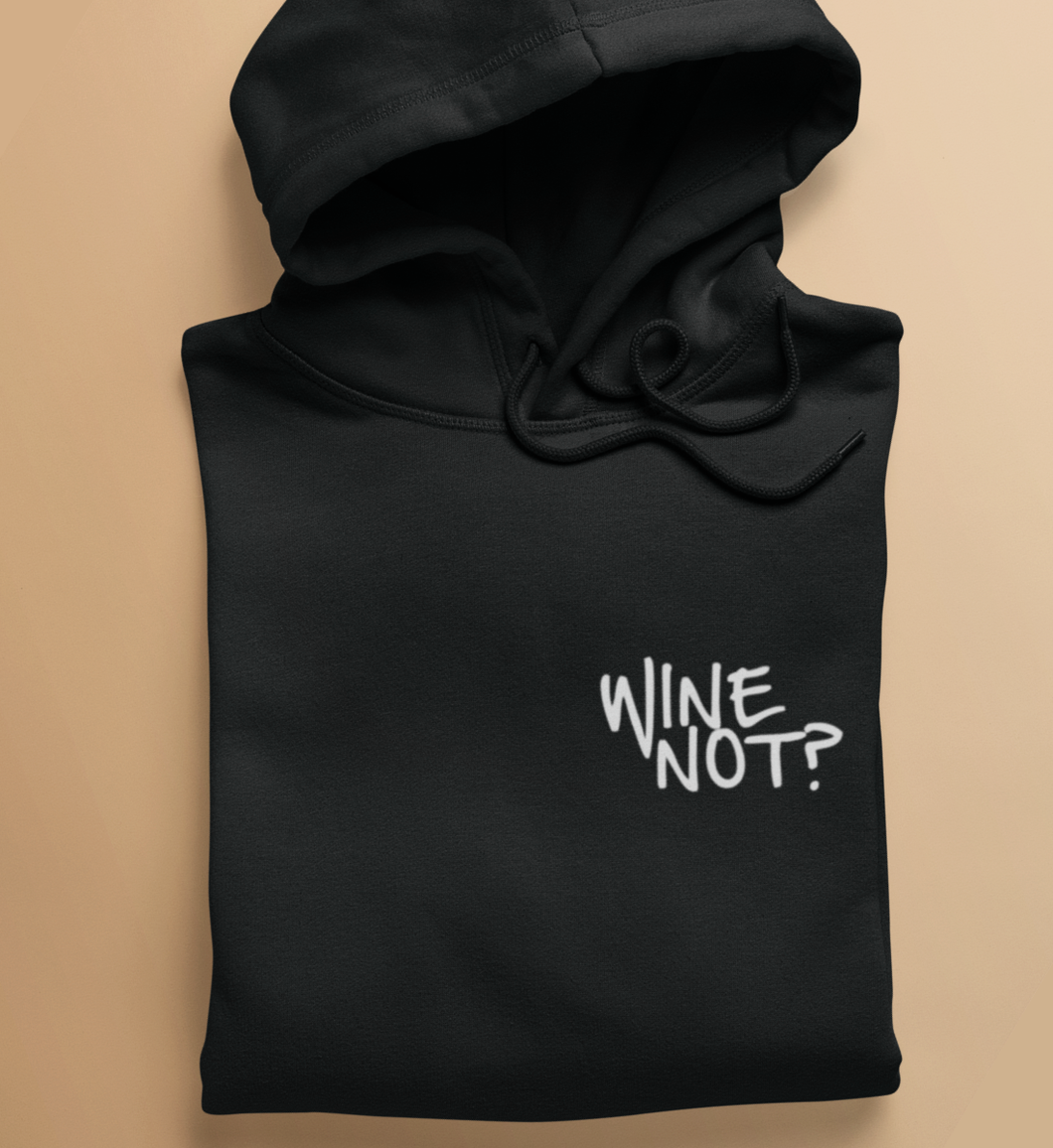 WINE NOT - HOODIE